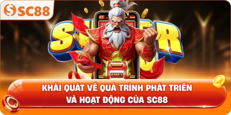 Khái quát về quá trình phát triển và hoạt động của SC88